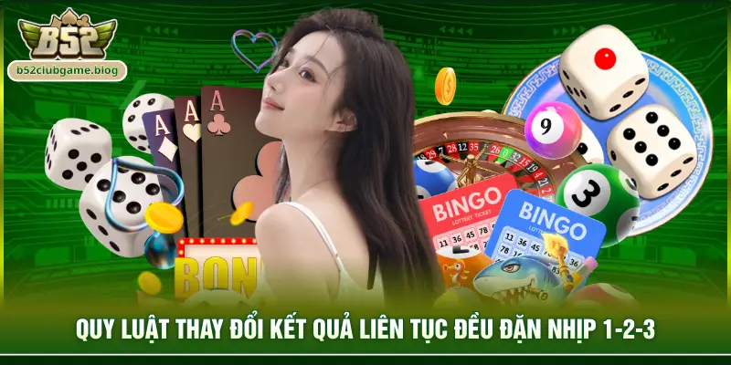 Quy luật thay đổi kết quả liên tục đều đặn nhịp 1-2-3
