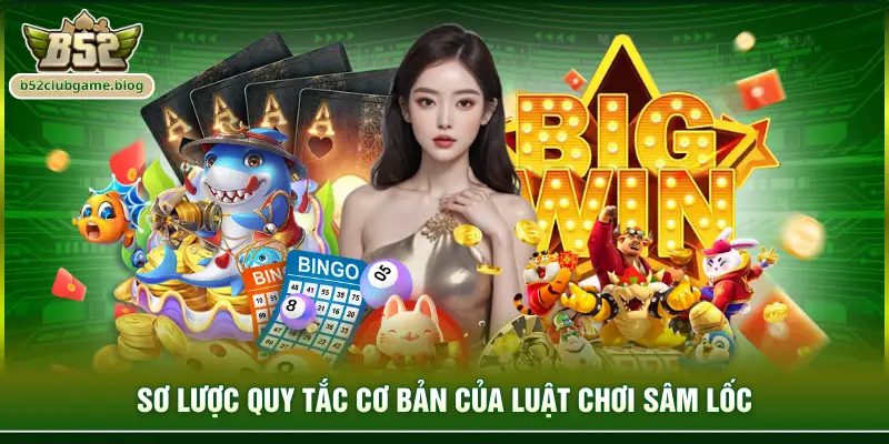 Sơ lược quy tắc cơ bản của luật chơi sâm lốc