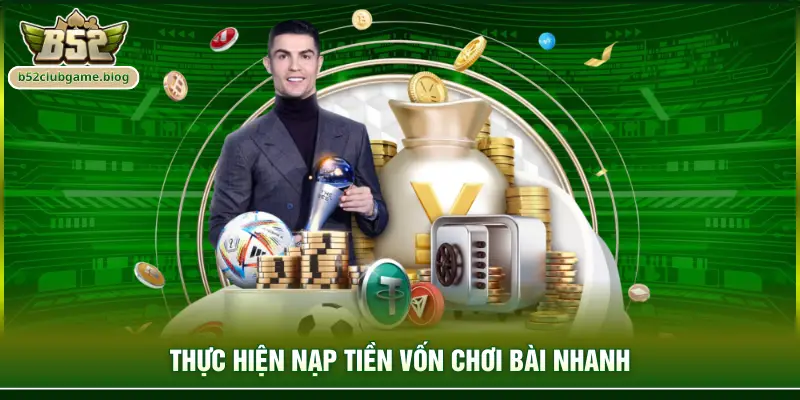 Thực hiện nạp tiền vốn chơi bài nhanh