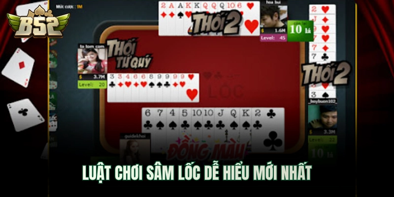 Luật chơi sâm lốc dễ hiểu mới nhất